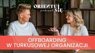 29 Rozstania w organizacji turkusowej offboarding [upl. by Stedman]