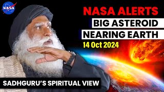 🚨 NASA ALERTS  BIG ASTEROID Nearing EARTH🌍  Sadhguru’s Spiritual View  14 Oct 2024🚀 [upl. by Glennon]