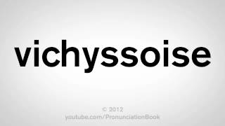 How To Pronounce Vichyssoise [upl. by Guillaume]