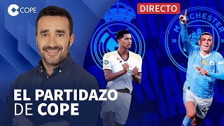 🔴 REAL MADRID VS MANCHESTER CITY EL PARTIDO DEL AÑO I El Partidazo de COPE con Juanma Castaño [upl. by Limhaj]