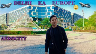 Aerocity Delhi  Delhi Ka Europe  Europe  2023  Delhi Moto Vlogs [upl. by Wilmott]