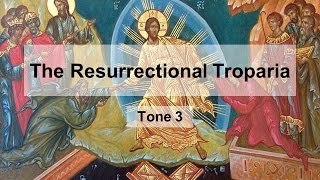 Resurrectional Troparion Tone 3 [upl. by Fox232]