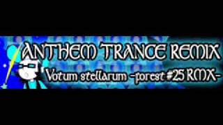 ANTHEM TRANCE REMIX 「Votum stellarum forest 25 RMX ＬＯＮＧ」 [upl. by Ahgiel]