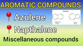 Aromatic Compounds Azulene amp Napthalene with Miscellaneous compounds discussion ✅️ [upl. by Vigen518]