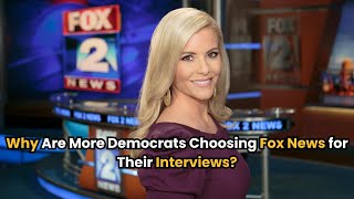 Why Are More Democrats Choosing Fox News for Their Interviews [upl. by Manny]