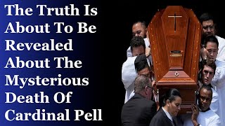 Justice For Cardinal Pell The Truth About His Mysterious Passing Is Coming [upl. by Aranahs]