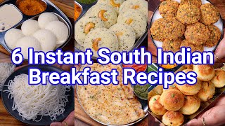 6 Instant South Indian Breakfast Recipes  Quick amp Easy Healthy Breakfast Recipe Ideas [upl. by Florin814]