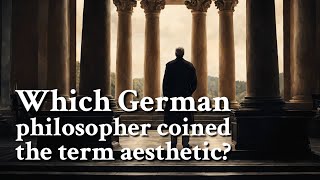 Which German philosopher coined the term aesthetic  Philosophy [upl. by Doley976]