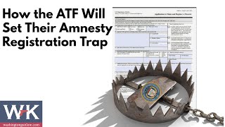 How the ATF Will Set Their Amnesty Registration Trap [upl. by Allix]