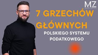 7 GRZECHÓW GŁÓWNYCH POLSKIEGO SYSTEMU PODATKOWEGO [upl. by Aiehtela]