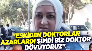 quotEskiden Doktorlar Azarlardı Şimdi Biz Doktor Dövüyoruzquot  KRT Haber [upl. by Bibah]