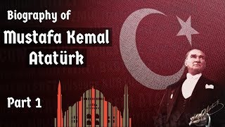 Biography of Mustafa Kemal Ataturk Part1  Nationalist leader founder amp first president of Turkey [upl. by Aleras]