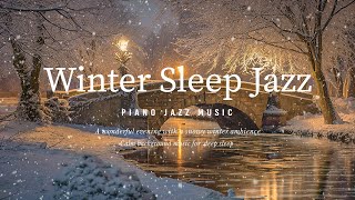 Snowfall Night Jazz Piano  Relaxing Jazz Instrumental Music  Soft Jazz BGM  Sleep Jazz Music [upl. by Kennie528]