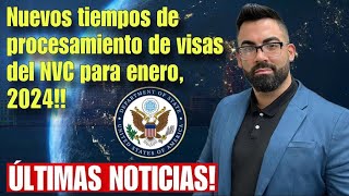 ATENCION NUEVOS TIEMPOS DE PROCESAMIENTO DE VISAS DEL NVC PARA ENERO 2024 [upl. by Ynnig578]