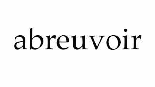 How to Pronounce abreuvoir [upl. by Idnahr322]