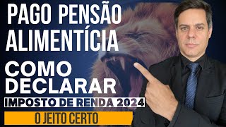 IRPF  PAGO PENSÃO ALIMENTÍCIA  COMO DECLARAR NO IMPOSTO DE RENDA DE 2024 [upl. by Tallbot]