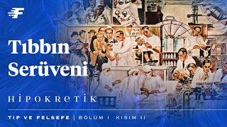 Tıbbın Serüveni  Tıp ve Felsefe — Kısım 2  HİPOKRETİK [upl. by Sibley]