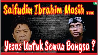 Saifudin Ibrahim Ternyata MAsih  Benarkah Yesus Buat Semua Bangsa [upl. by Sindee]