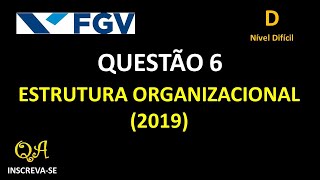 Estrutura Organizacional Questão 6  Nível Dificil Fundação Getúlio Vargas  FGV 2019 [upl. by Assenahs]