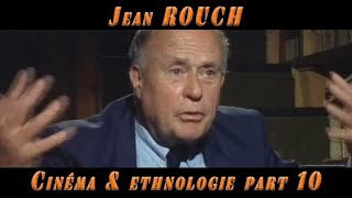 Jean ROUCH Cinéma et ethnologie PART 10 [upl. by Aneehsyt]