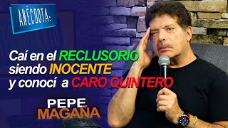 ANÉCDOTA Caí en el RECLUSORIO siendo INOCENTE y conocí a CARO QUINTERO  Pepe Magaña [upl. by Georgy]