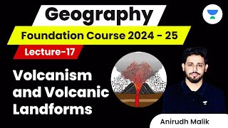 L17  Volcanism and Volcanic Landforms  Geography  UPSC 2024  Anirudh Malik [upl. by Dorena]