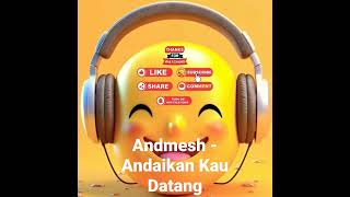 Andmesh  Andaikan Kau Datang [upl. by Nicholle]