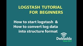 How to start logstash and converting log data into structure format  Logstash tutorial [upl. by Durstin]