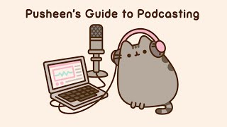 Pusheens Guide to Podcasting [upl. by Spragens179]