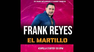 Frank Reyes  El Martillo Acapella Starter 130 Bpm DJJamsMclarensMix170 [upl. by Aima]