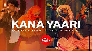 Coke Studio  Season 14  Kana Yaari  Kaifi Khalil x Eva B x Abdul Wahab Bugti [upl. by Benji]