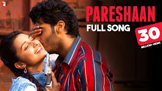 Pareshaan  Full Song  Ishaqzaade  Parineeti Chopra Arjun Kapoor Shalmali Kholgade Amit Trivedi [upl. by Sailesh]