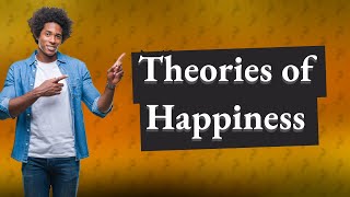 What are the 4 theories of happiness [upl. by Quincey64]