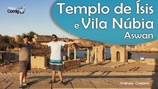 VILA NÚBIA e TEMPLO DE PHILAE  O que fazer em Aswan  Egito  Programa Viaje Comigo [upl. by Sommer70]