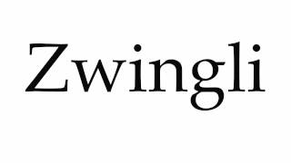 How to Pronounce Zwingli [upl. by Lawry332]