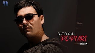 Botir Xon  Popuri  Ботир Хон  Попури remix version [upl. by Elorac]