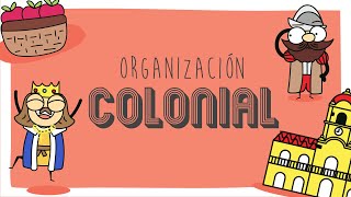 Organización Colonial [upl. by Ramad]