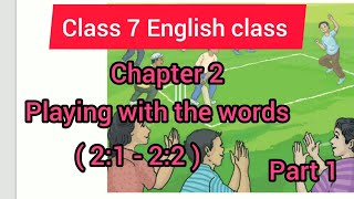 Class 7 English 2024। Chapter 2। Playing with the words । English class 2024 [upl. by Novj]