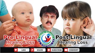 PreLingual Hearing Loss Vs PostLingual Hearing Loss  Special Education with Aamir Hussain [upl. by Jecoa261]