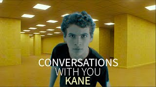 Kane  Conversations With You Backrooms Creator [upl. by Oruntha842]