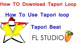 How TO download tapori loop and use in Fl studio [upl. by Stefa398]