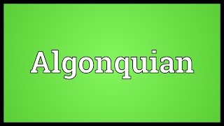 Algonquian Meaning [upl. by Ettesyl]