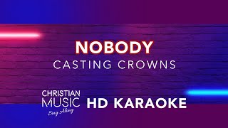 Nobody  Casting Crowns  Christian Hits Karaoke [upl. by Leopoldeen]