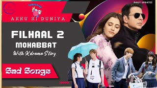 Ek Baat Batao Toh  Filhaal 2  Mix Hindi Songs 2021  Korean Sad Story  Sad Songs  Akshay Kumar [upl. by Reinertson]