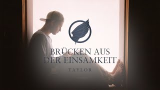 TAYLOR  Brücken aus der Einsamkeit Musikvideo [upl. by Naid878]