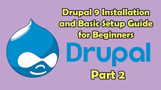 Drupal 9 Installation and Basic Setup Guide for Beginners Part 2 [upl. by Ekim]