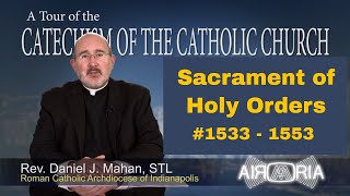 CCC 1533  Sacrament of Holy Orders  Catechism Tour 52 [upl. by Septima]