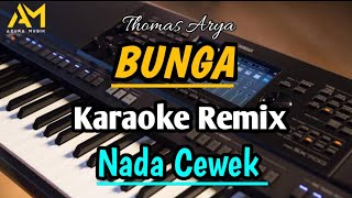 BUNGA KARAOKE REMIX Nada cewek cipt thomas arya  Azura musik [upl. by Sirrot]