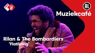 Rilan amp The Bombardiers  Flatlining  NPO Radio 2 [upl. by Adlemy]