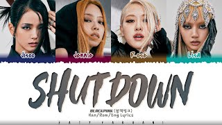 BLACKPINK  Shut Down Lyrics Color CodedHanRomEng [upl. by Swithbart]